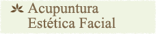ACUPUNTURA ESTÉTICA FACIAL 